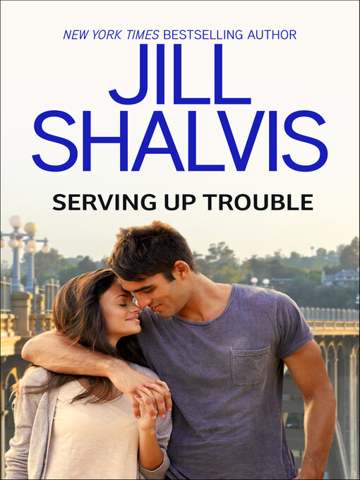 Title details for Serving Up Trouble by Jill Shalvis - Available